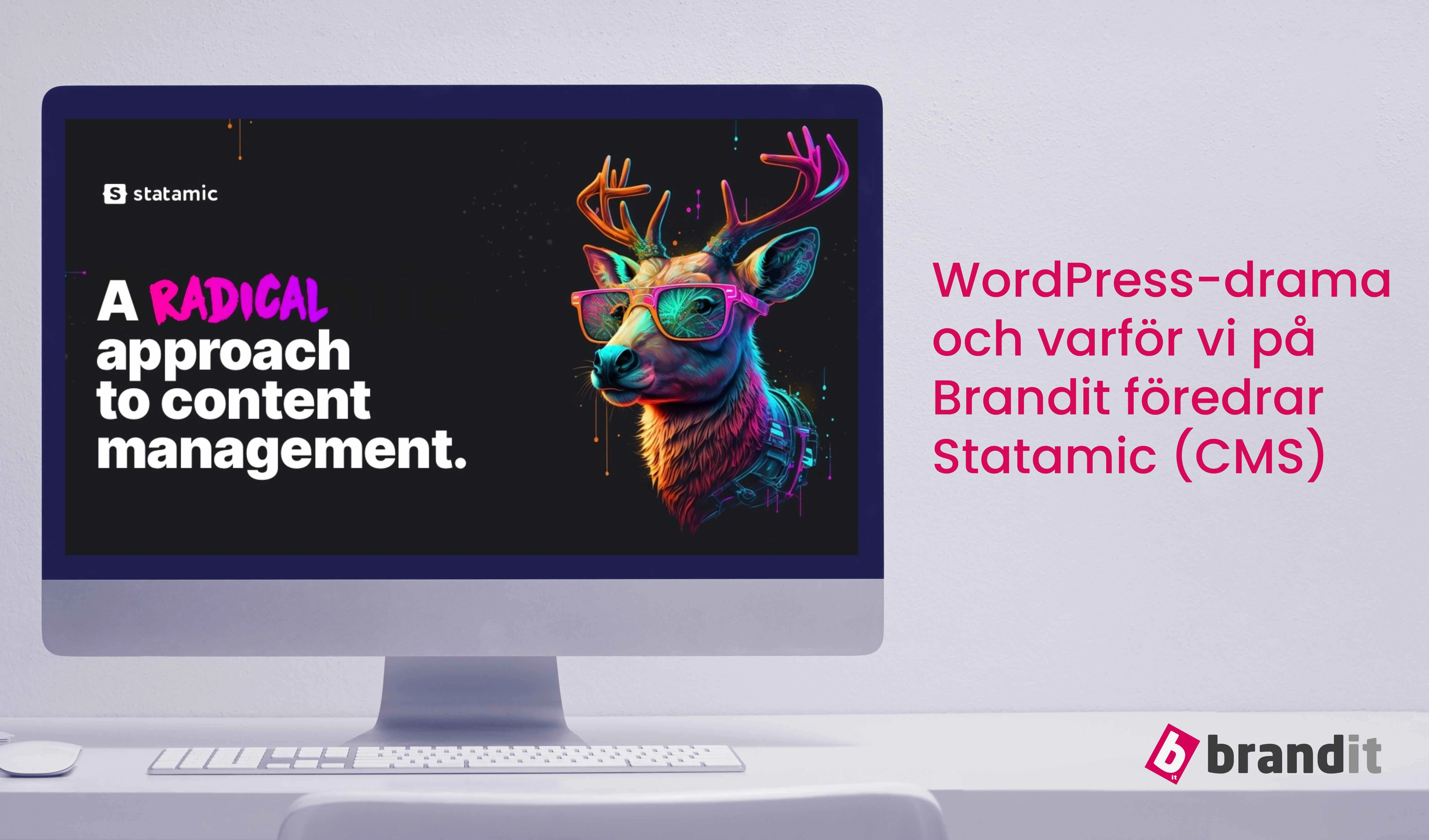 WordPress-drama och varför vi på Brandit föredrar Statamic